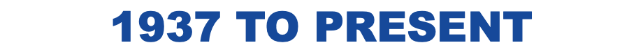 1937 TO PRESENT